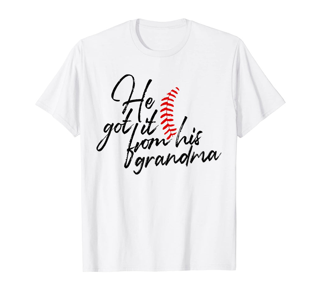 He Got It From His Grandma T-Shirt - Casual Everyday Wear Men Women - T-Shirt, Sweatshirt, Hoodie