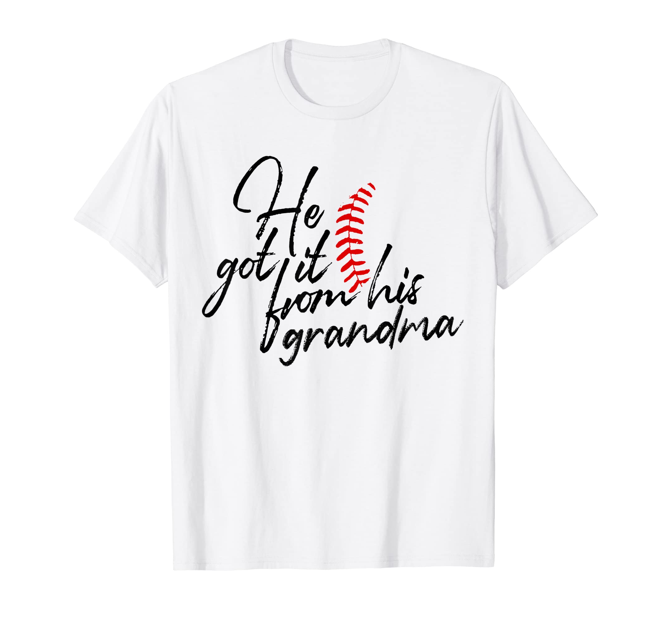 He Got It From His Grandma T-Shirt - Casual Everyday Wear Men Women - T-Shirt, Sweatshirt, Hoodie