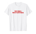 No Bra No Panties Aesthetic Y2K T-Shirt - Unique Graphic Men Women - T-Shirt, Sweatshirt, Hoodie