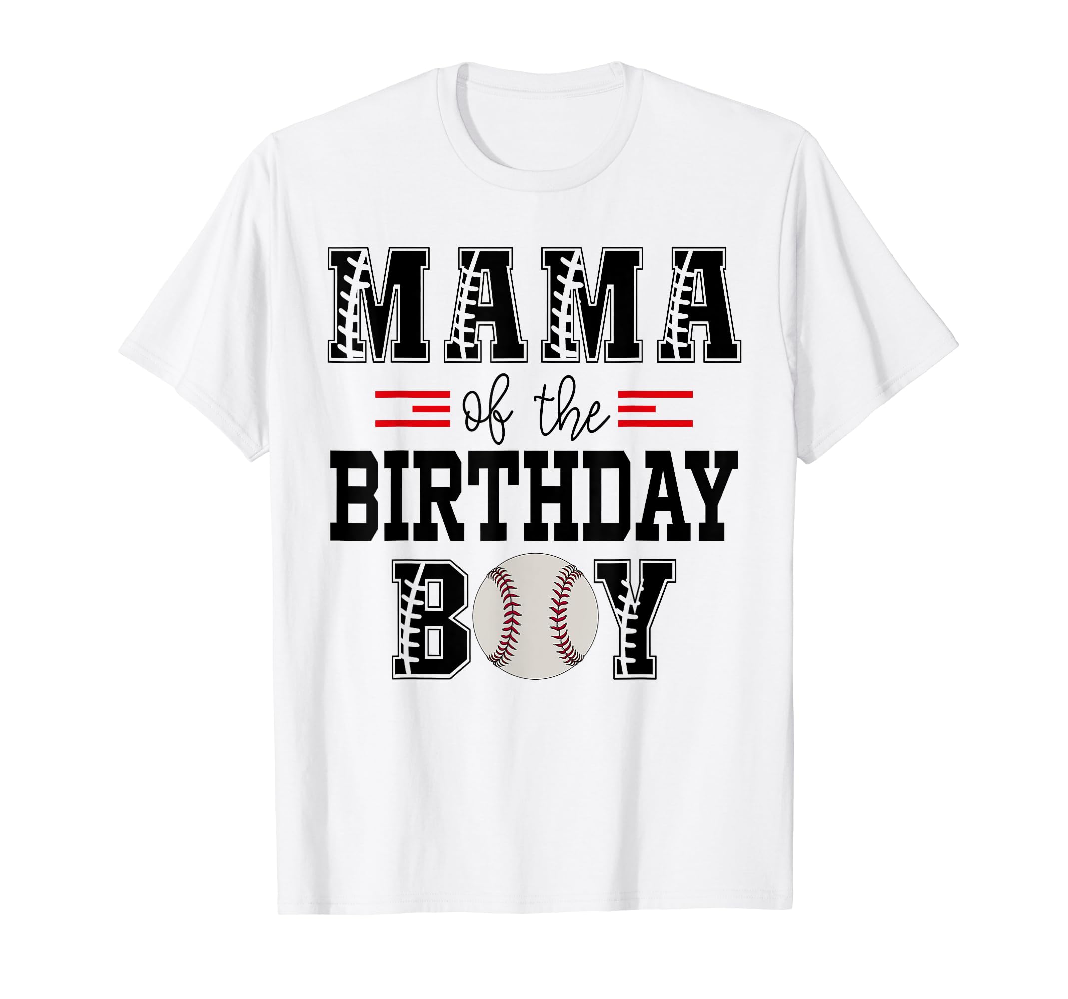 Mama Birthday Baseball Lover First T-Shirt - Fun Novelty Design Men Women - T-Shirt, Sweatshirt, Hoodie