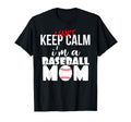 I Cant Keep Calm Im Baseball Mom T-Shirt - Casual Everyday Wear Men Women - T-Shirt, Sweatshirt, Hoodie