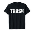 Trash Junk Rubbish Funny T-Shirt - Aesthetic Graphic Unisex - T-Shirt, Sweatshirt, Hoodie