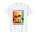 Its 5 Oclock Somewhere Sunset T-Shirt - Fun Novelty Design for Adults - T-Shirt, Sweatshirt, Hoodie