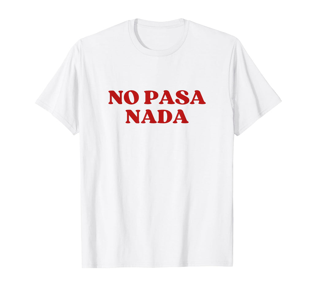 No Pasa Nada Y2K Aesthetic T-Shirt - Unique Graphic Men Women - T-Shirt, Sweatshirt, Hoodie