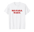 No Pasa Nada Y2K Aesthetic T-Shirt - Unique Graphic Men Women - T-Shirt, Sweatshirt, Hoodie