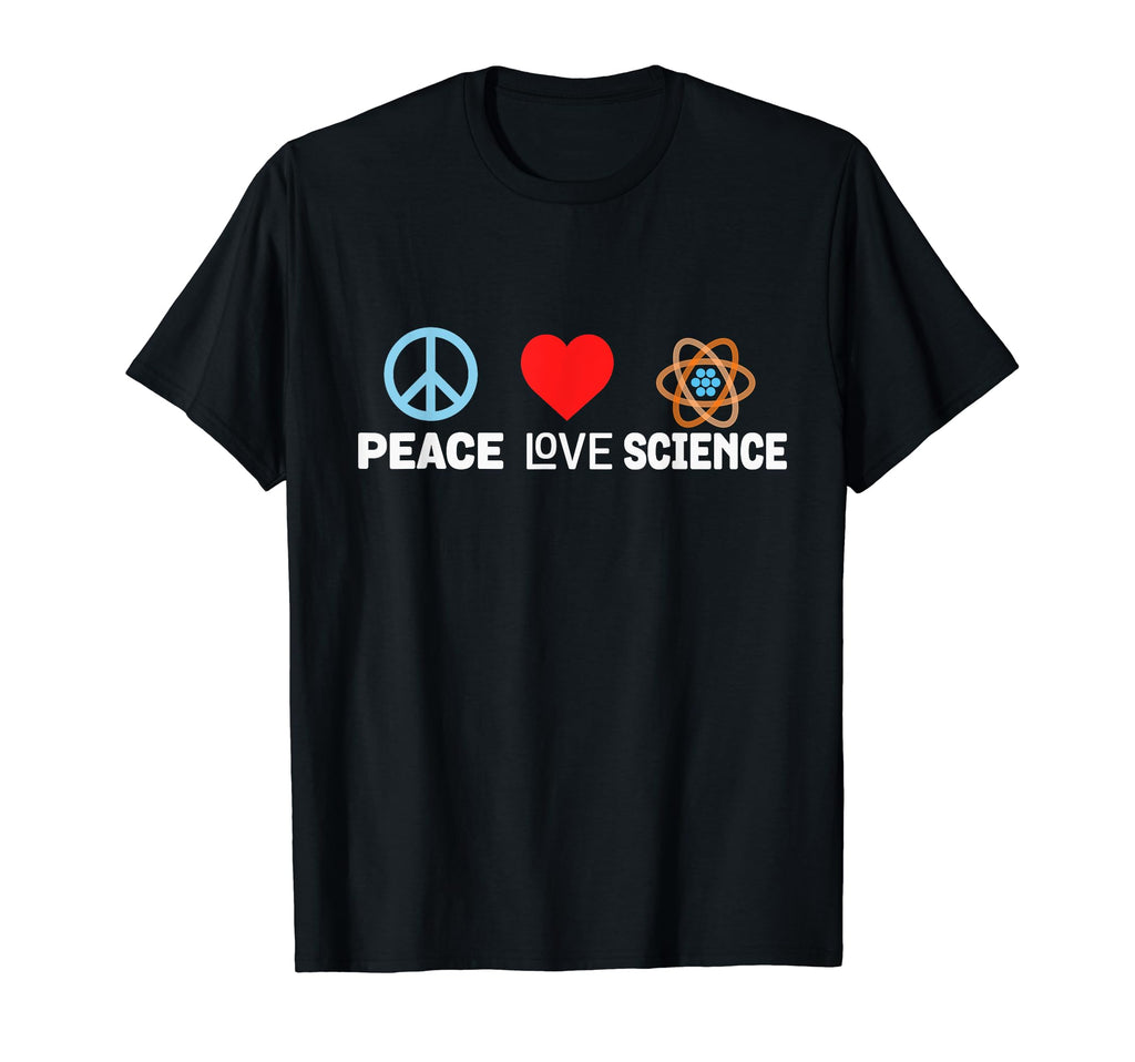 Peace Love Science Funny Atom T-Shirt - Minimalist Print for Adults - T-Shirt, Sweatshirt, Hoodie