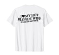 I Love My Hot Blonde Wife Funny T-Shirt - Streetwear Style for Adults - T-Shirt, Sweatshirt, Hoodie