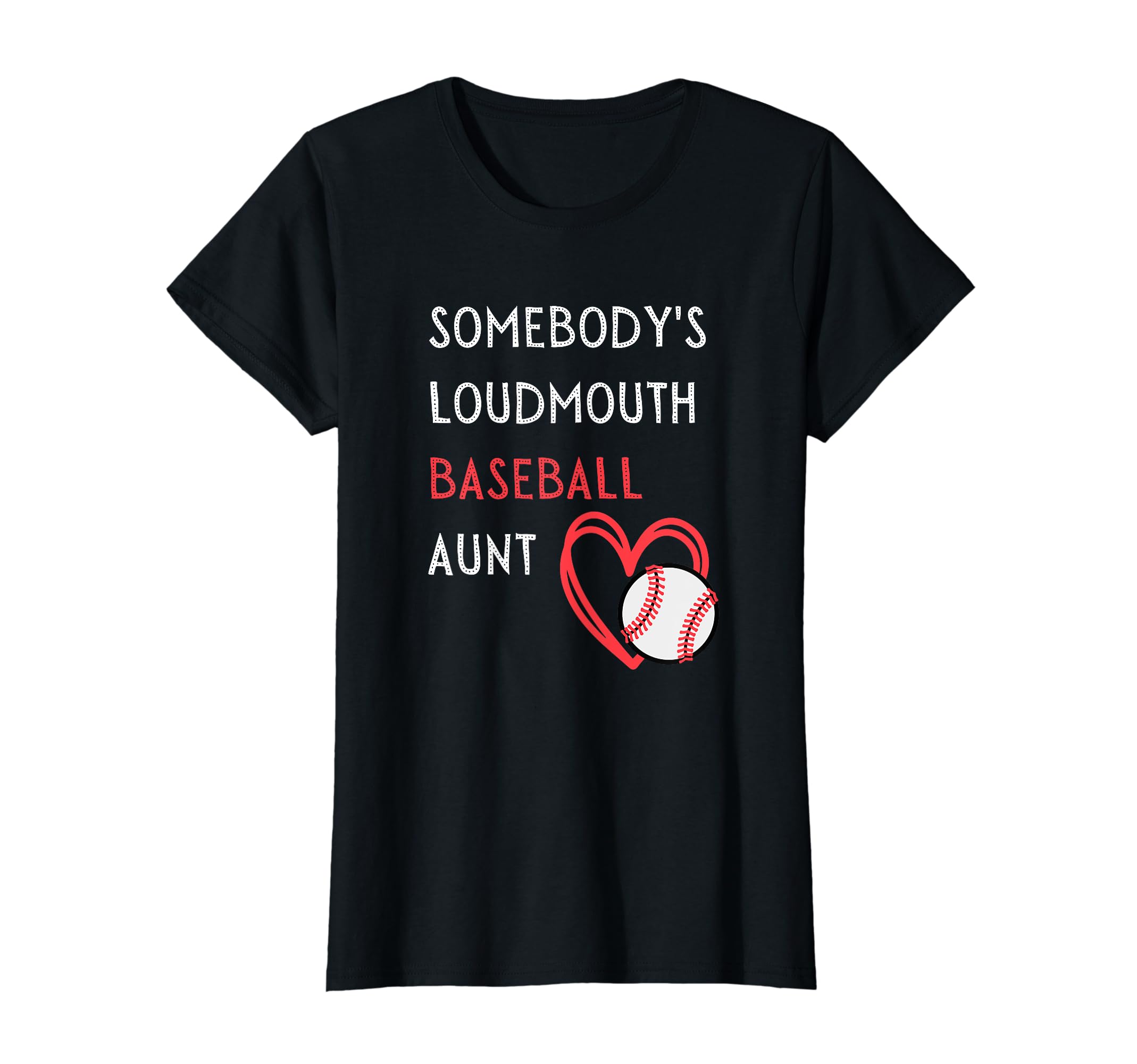 Somebodys Loudmouth Baseball Aunt T-Shirt - Casual Everyday Wear Unisex - T-Shirt, Sweatshirt, Hoodie