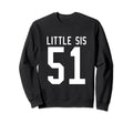 Number 51 Little Sis Biggest Sweatshirt - Casual Everyday Wear Men Women - T-Shirt, Sweatshirt, Hoodie