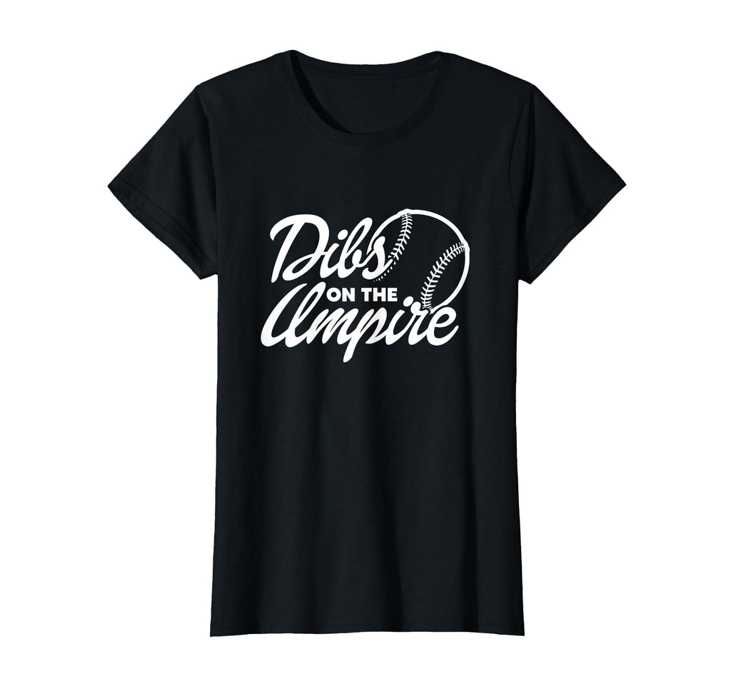 Dibs Umpire Umpires Wife Girlfriend T-Shirt - Unique Graphic Men Women - T-Shirt, Sweatshirt, Hoodie