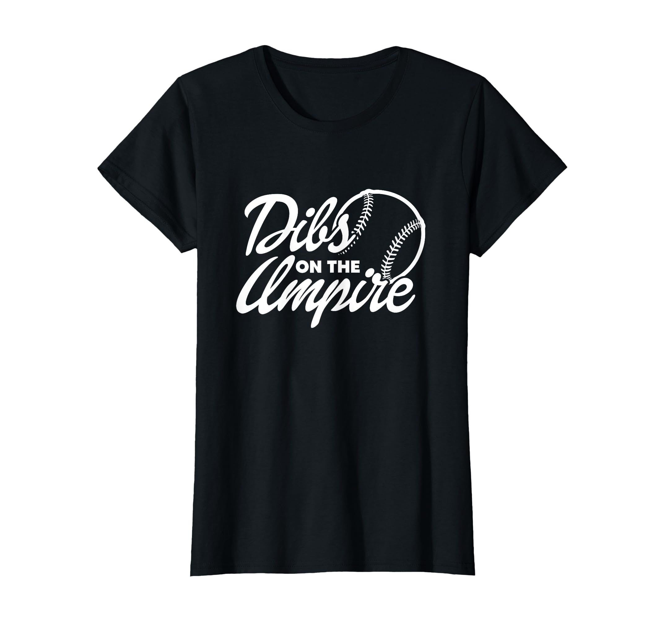Dibs Umpire Umpires Wife Girlfriend T-Shirt - Unique Graphic Men Women - T-Shirt, Sweatshirt, Hoodie