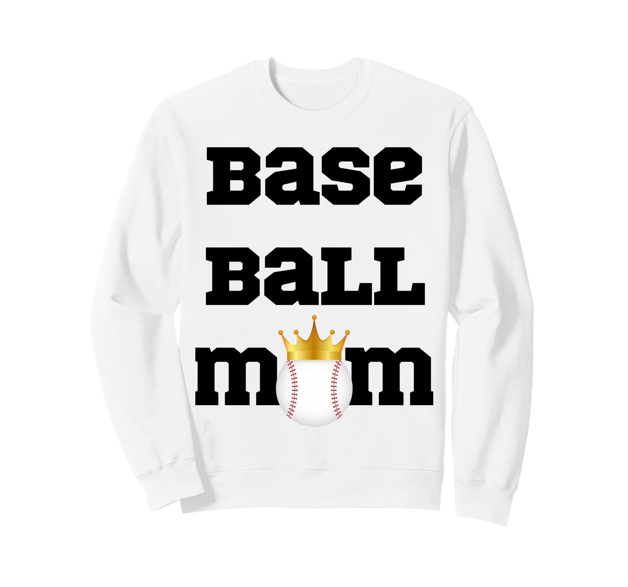 Baseball Mom Sports Mother Funny Sweatshirt - Fun Novelty Design Unisex - T-Shirt, Sweatshirt, Hoodie