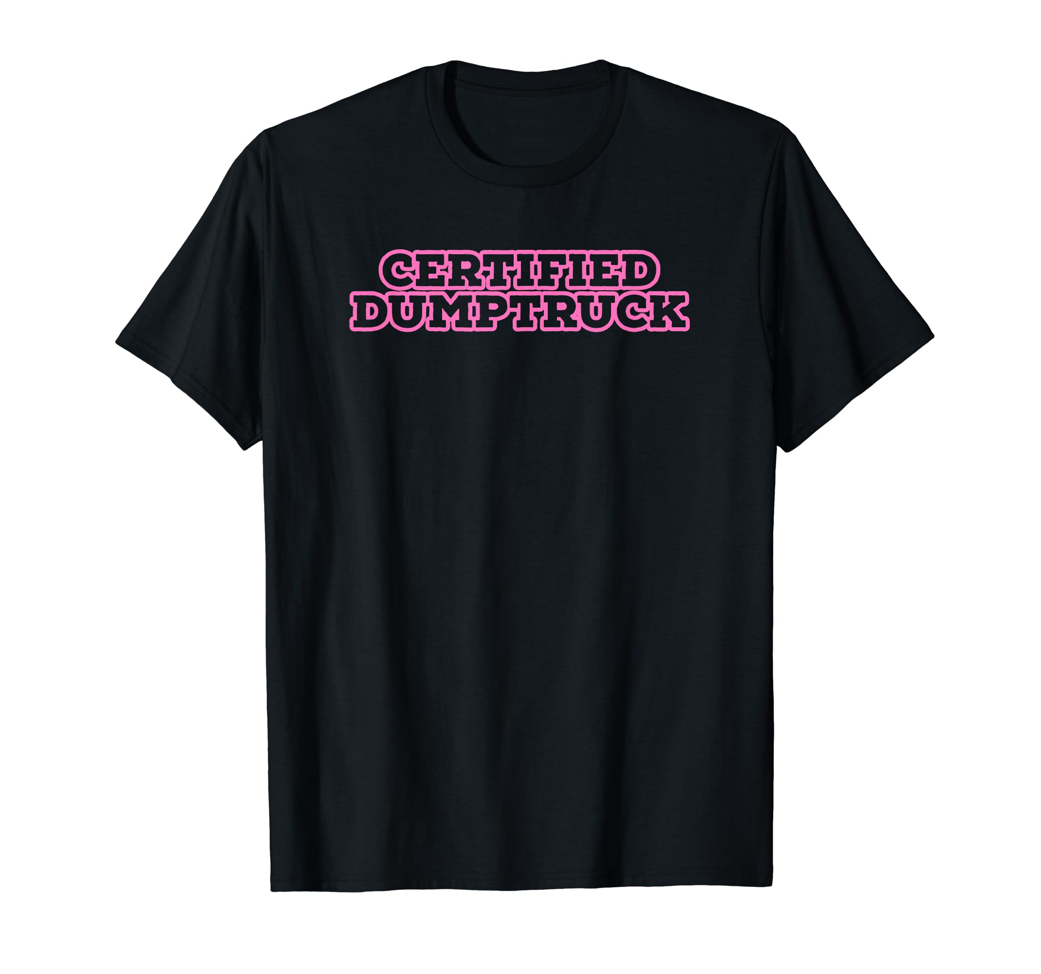 Certified Dumptruck Funny Y2K Aesthetic T-Shirt - Aesthetic Graphic Unisex - T-Shirt, Sweatshirt, Hoodie