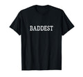 Baddest T-Shirt - Trendy Graphic for Adults - T-Shirt, Sweatshirt, Hoodie