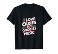 I Love Oldies But Goodies Music R B Hip T-Shirt - Aesthetic Graphic Unisex - T-Shirt, Sweatshirt, Hoodie