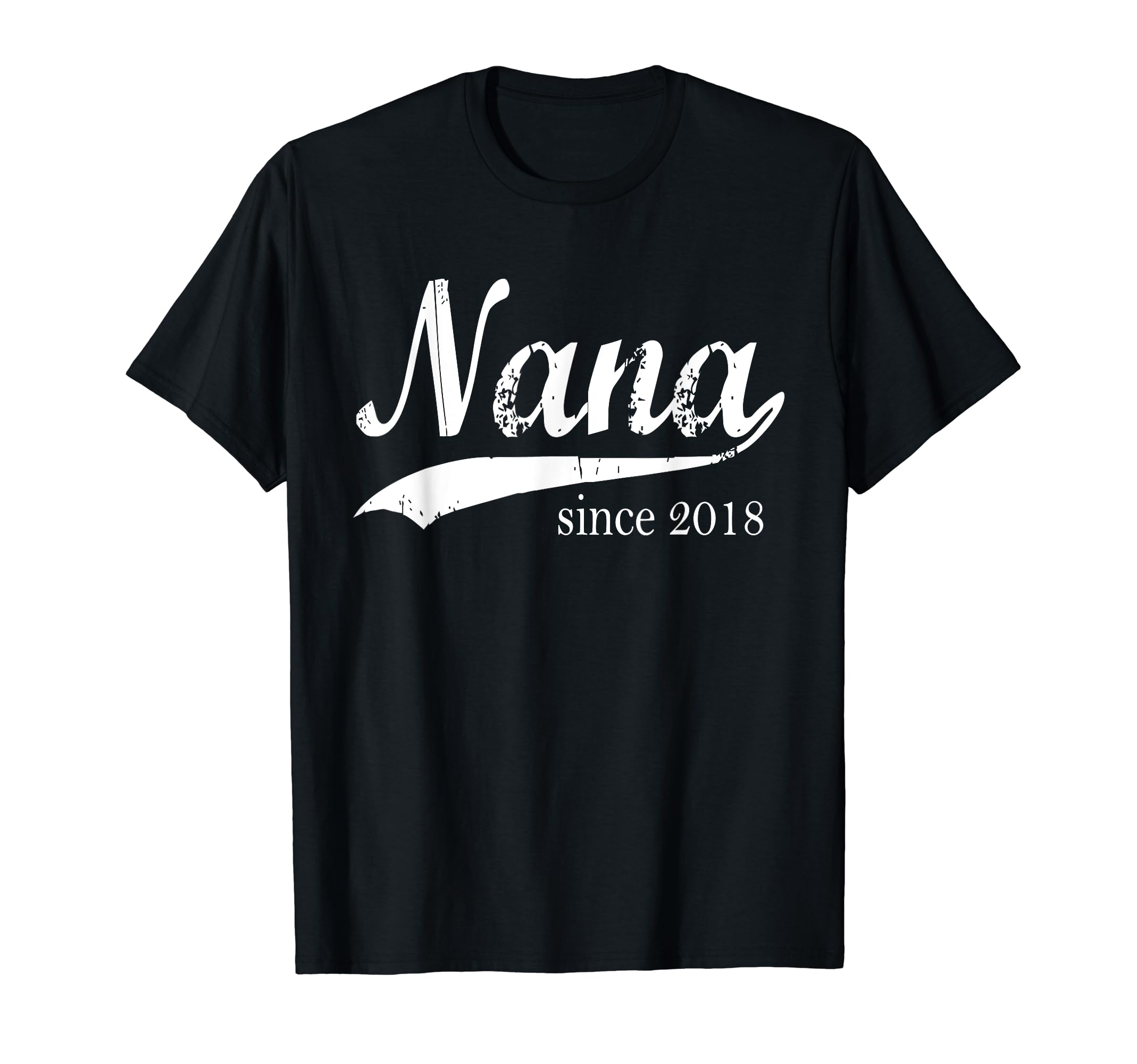 Nana Since 2018 Distressed T-Shirt - Custom Art Print for Adults - T-Shirt, Sweatshirt, Hoodie