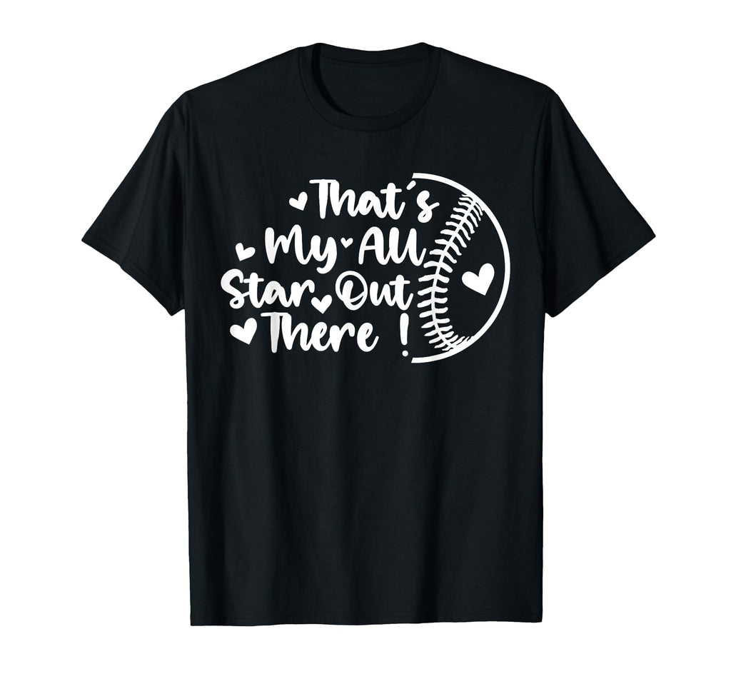 Thats My All Star Out There Baseball T-Shirt - Custom Art Print Men Women - T-Shirt, Sweatshirt, Hoodie
