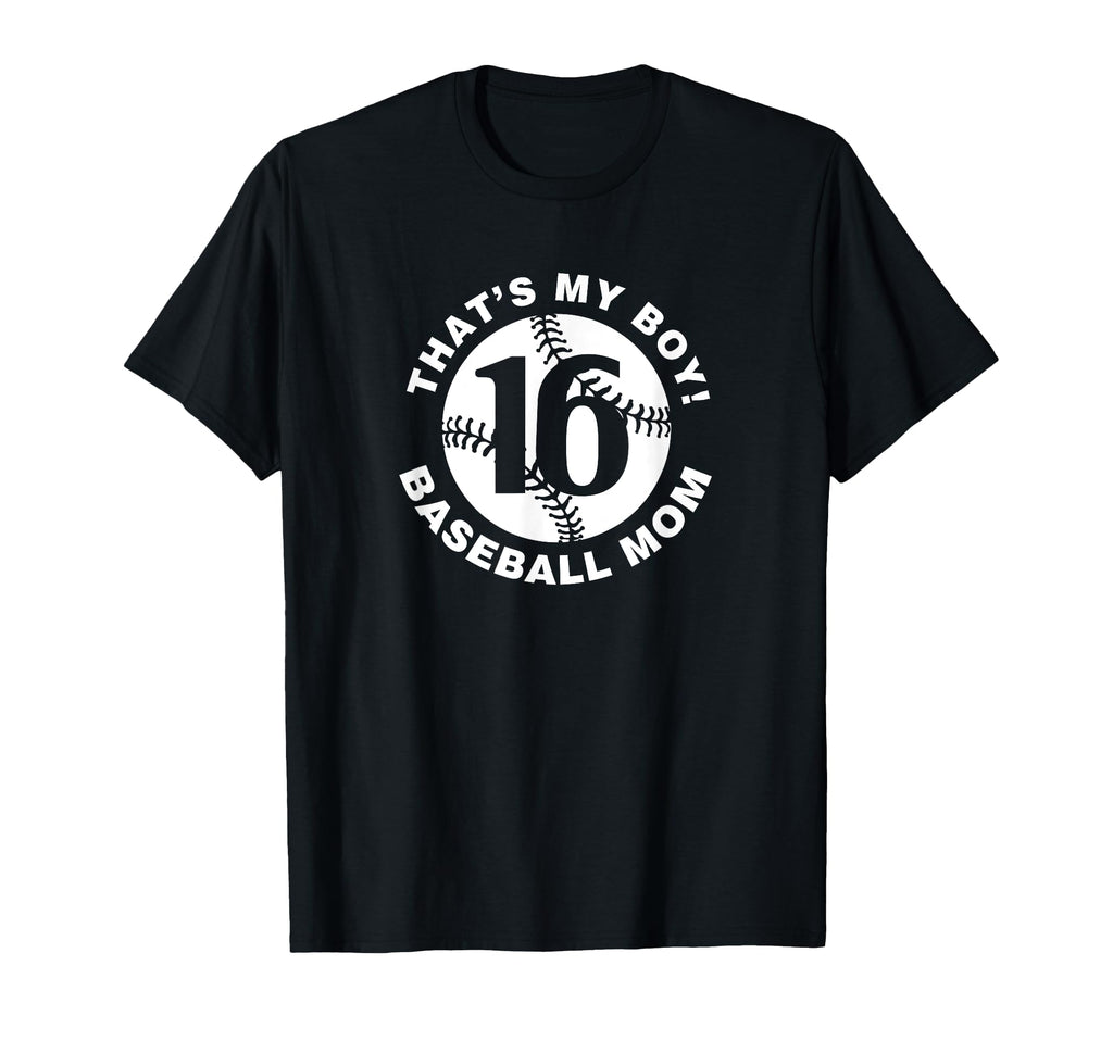 Thats My Baseball Mom 16 Favorite Player T-Shirt - Novelty Apparel Unisex - T-Shirt, Sweatshirt, Hoodie