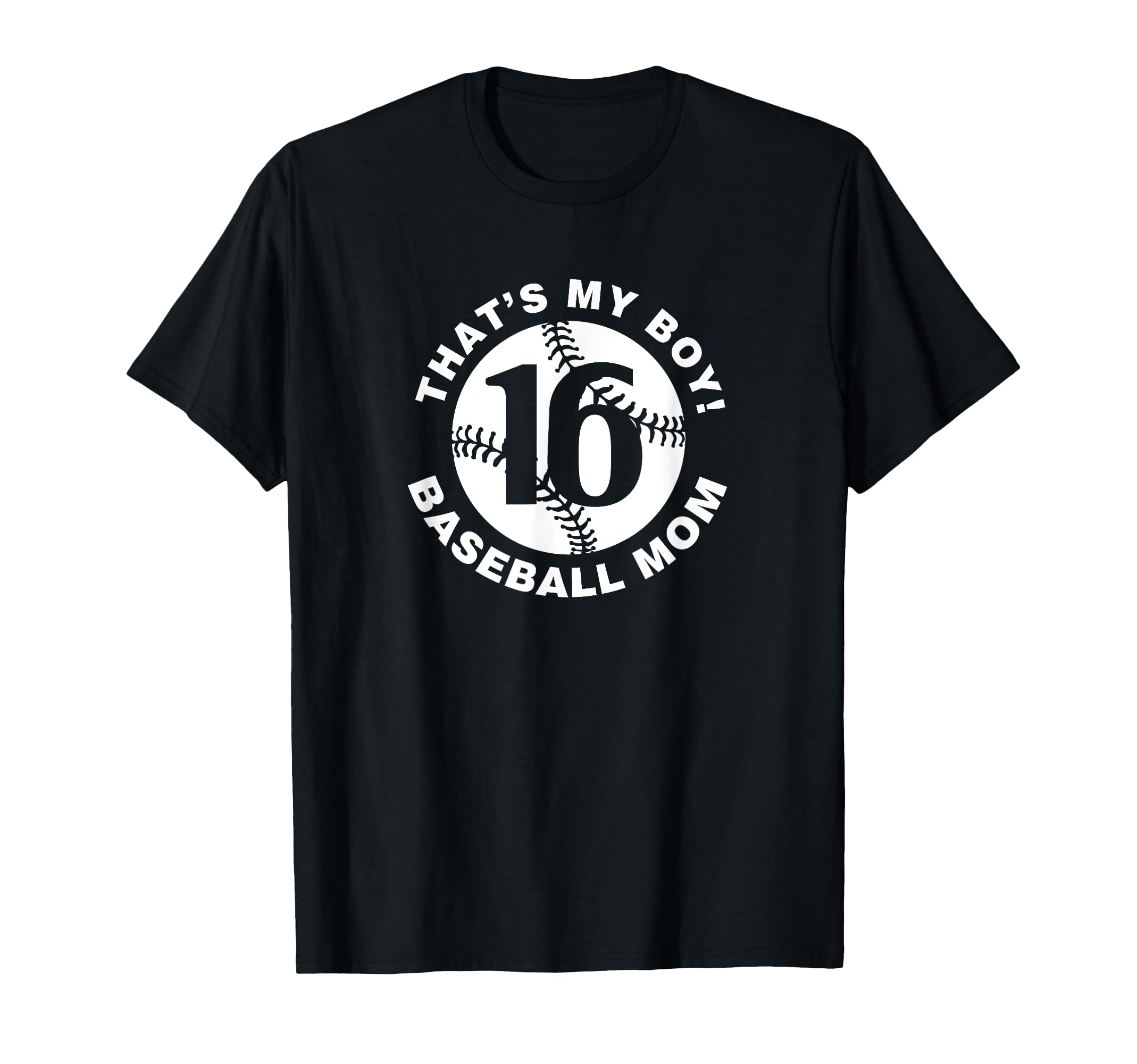 Thats My Baseball Mom 16 Favorite Player T-Shirt - Novelty Apparel Unisex - T-Shirt, Sweatshirt, Hoodie