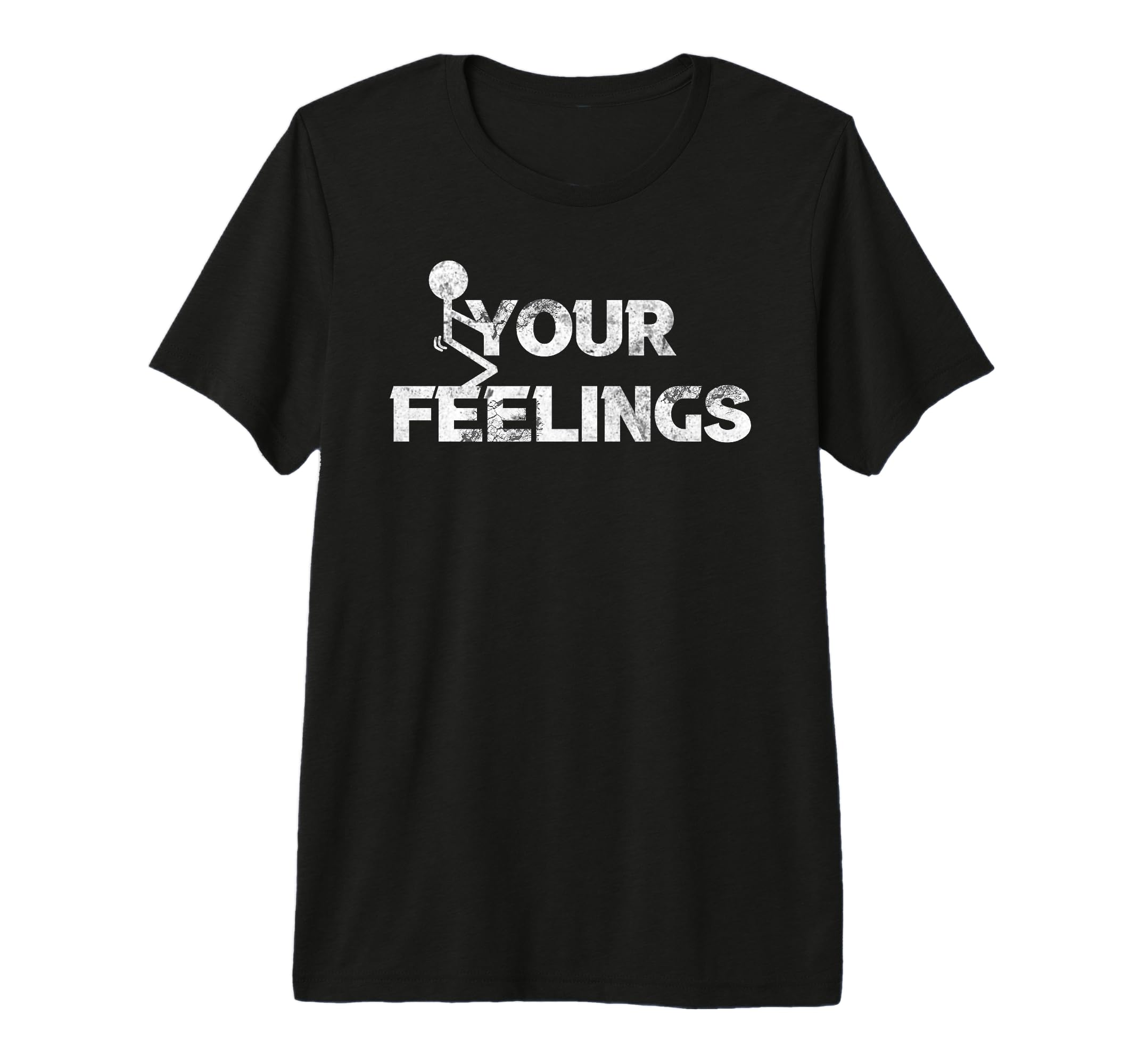 Funny Fuck Gift Your Feelings Grunge T-Shirt - Custom Art Print Men Women - T-Shirt, Sweatshirt, Hoodie