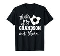 Thats My Grandson Out There Soccer T-Shirt - Fun Novelty Design Men Women - T-Shirt, Sweatshirt, Hoodie