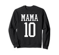 Number 10 Mama Biggest Fan Spirit Wear Sweatshirt - Graphic Print Unisex - T-Shirt, Sweatshirt, Hoodie