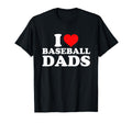 I Love Baseball Dads T-Shirt - Unique Graphic Men Women - T-Shirt, Sweatshirt, Hoodie