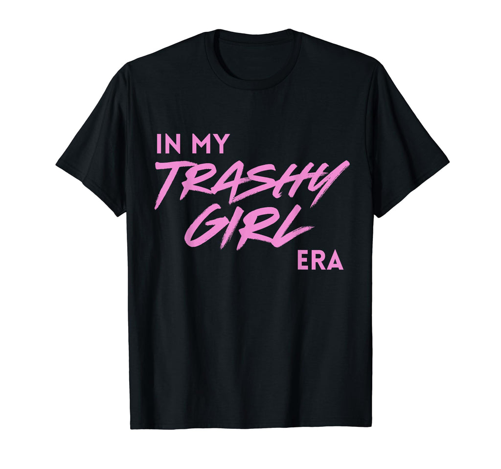 My Trashy Era Funny Y2K Aesthetic T-Shirt - Minimalist Print Unisex - T-Shirt, Sweatshirt, Hoodie