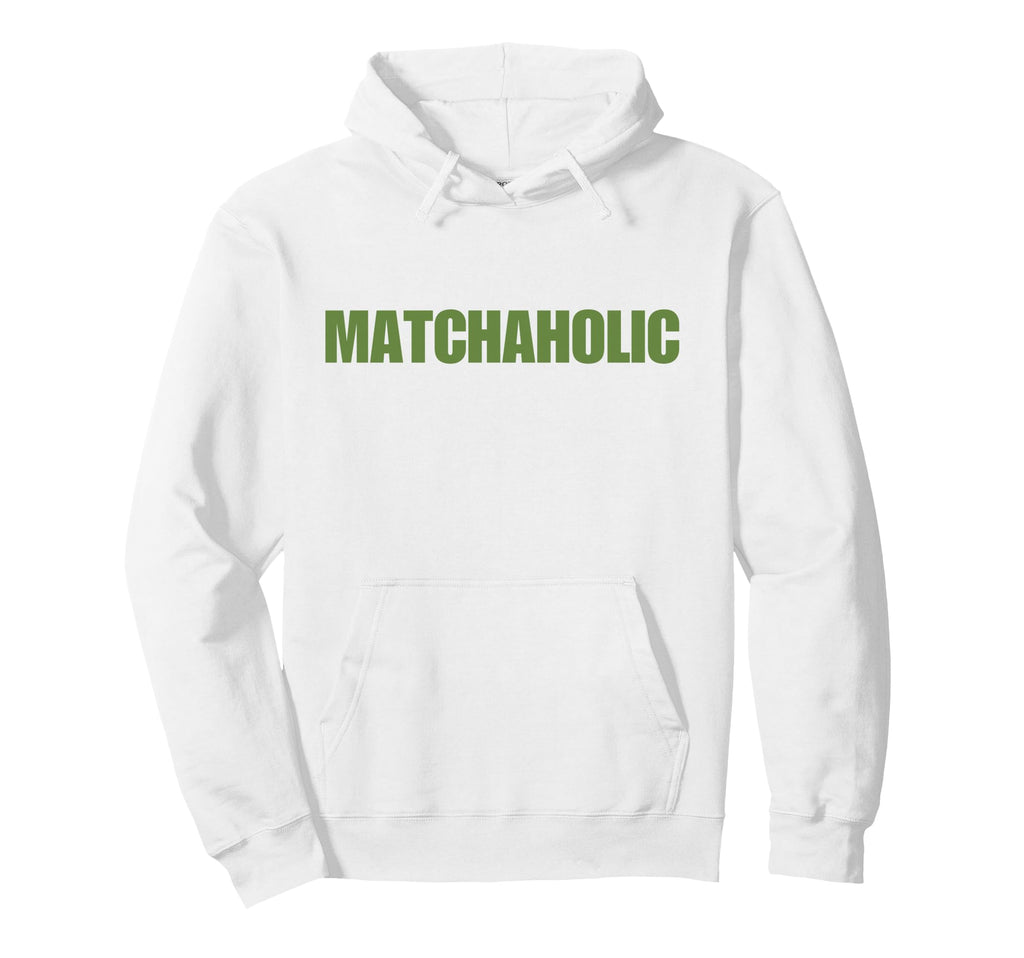 Matchaholic Y2K Aesthetic Trendy Hoodie - Casual Everyday Wear Men Women - T-Shirt, Sweatshirt, Hoodie