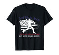 Softball Dad Like Baseball But Bigger Balls T-Shirt - Graphic Print Unisex - T-Shirt, Sweatshirt, Hoodie