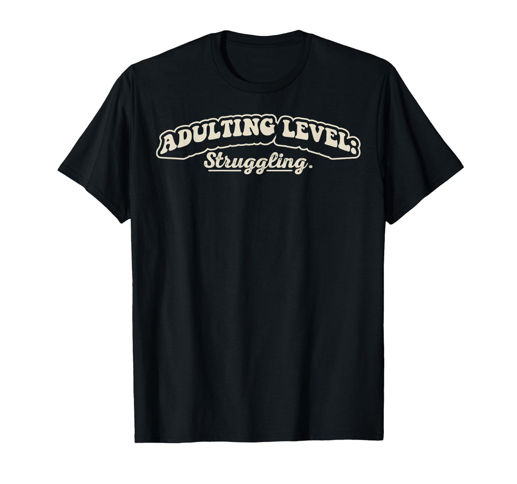 Funny Adulting Level Struggling 70S T-Shirt - Graphic Print for Adults - T-Shirt, Sweatshirt, Hoodie