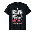 Baseball Players Have Prettiest Moms Bold T-Shirt - Streetwear Style Unisex - T-Shirt, Sweatshirt, Hoodie