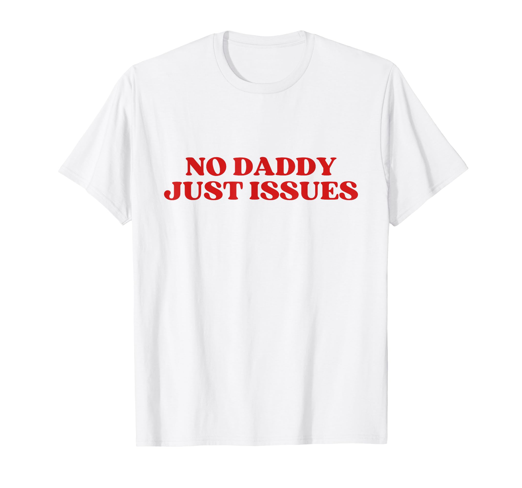 No Daddy Just Issues Y2K Aesthetic T-Shirt - Custom Art Print Men Women - T-Shirt, Sweatshirt, Hoodie