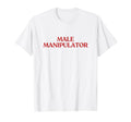Male Manipulator Y2K Aesthetic T-Shirt - Casual Everyday Wear Men Women - T-Shirt, Sweatshirt, Hoodie