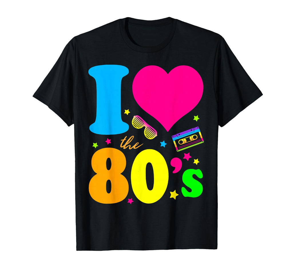 I Love 80S 80S 90S Costume Party T-Shirt - Fun Novelty Design Unisex - T-Shirt, Sweatshirt, Hoodie