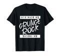 Grunge Rock 80S Made Me Grunge Rock T-Shirt - Graphic Print for Adults - T-Shirt, Sweatshirt, Hoodie