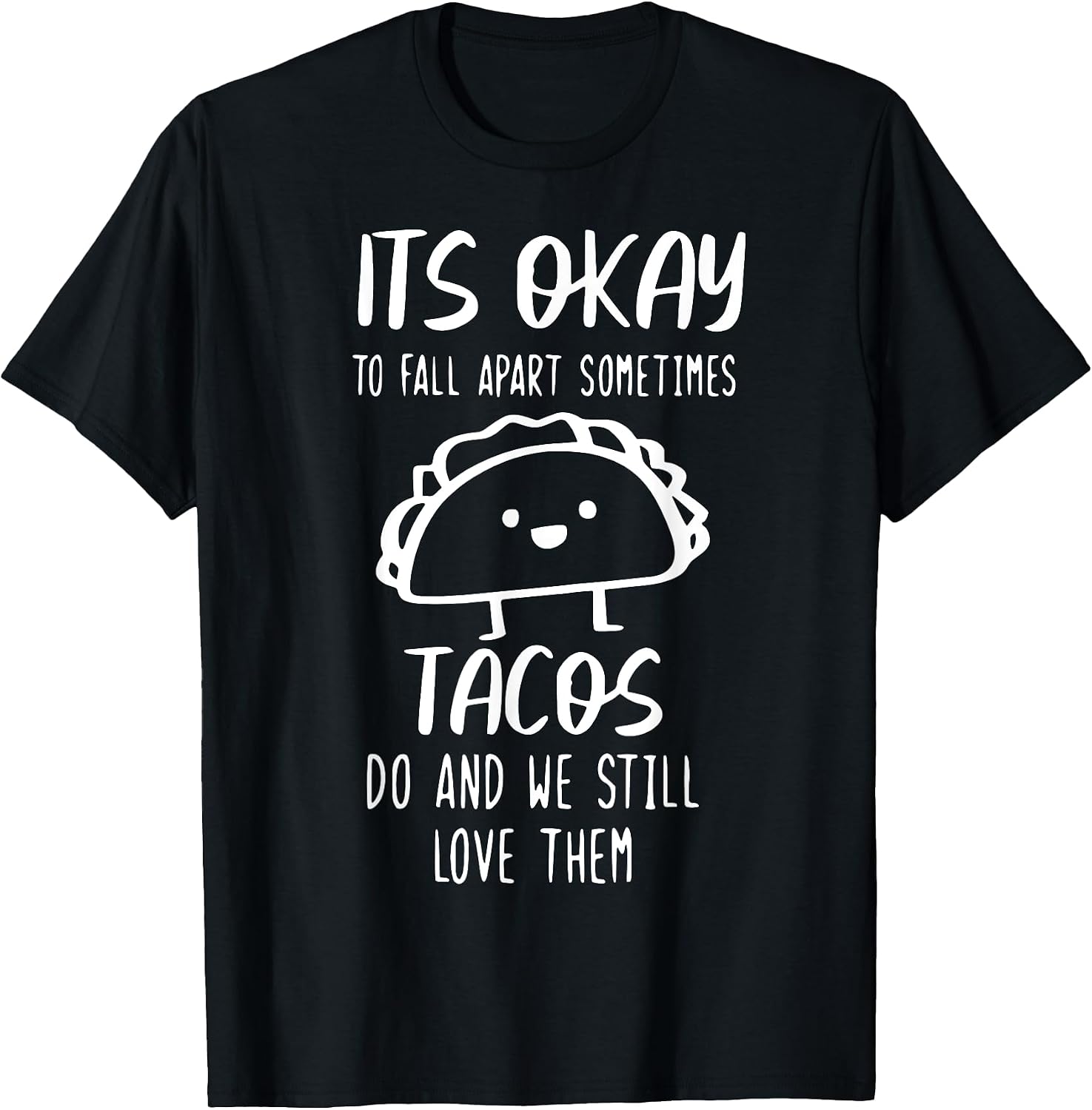 It's Ok To Fall Apart Sometimes Tacos Do - Adult & Kids T-Shirts, Sweatshirts & Hoodies apparel design preview 1