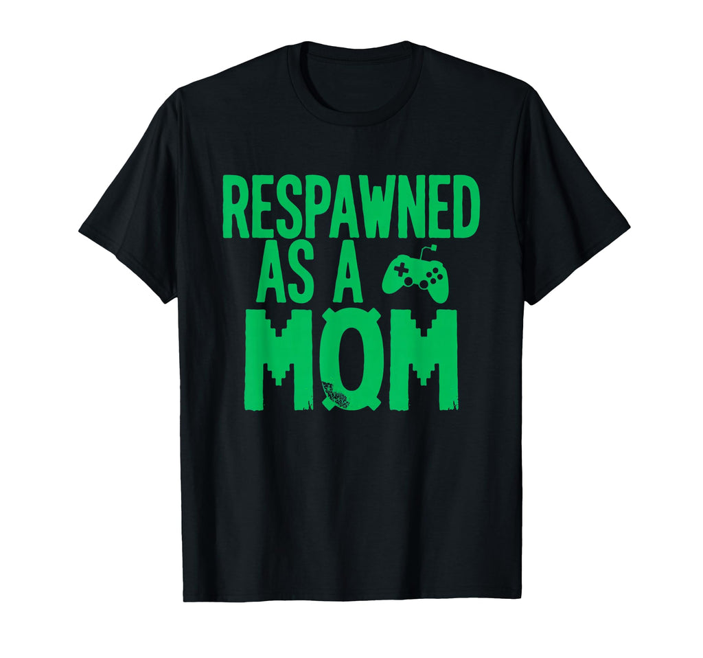 Respawned As Mom Gamer Mom Mothers Day T-Shirt - Fun Novelty Design Unisex - T-Shirt, Sweatshirt, Hoodie