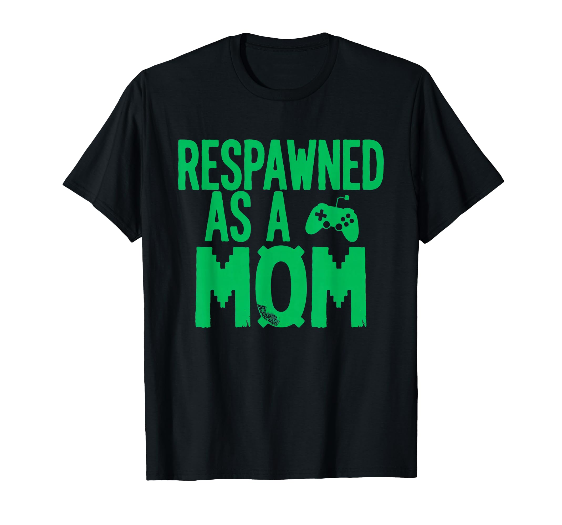 Respawned As Mom Gamer Mom Mothers Day T-Shirt - Fun Novelty Design Unisex - T-Shirt, Sweatshirt, Hoodie
