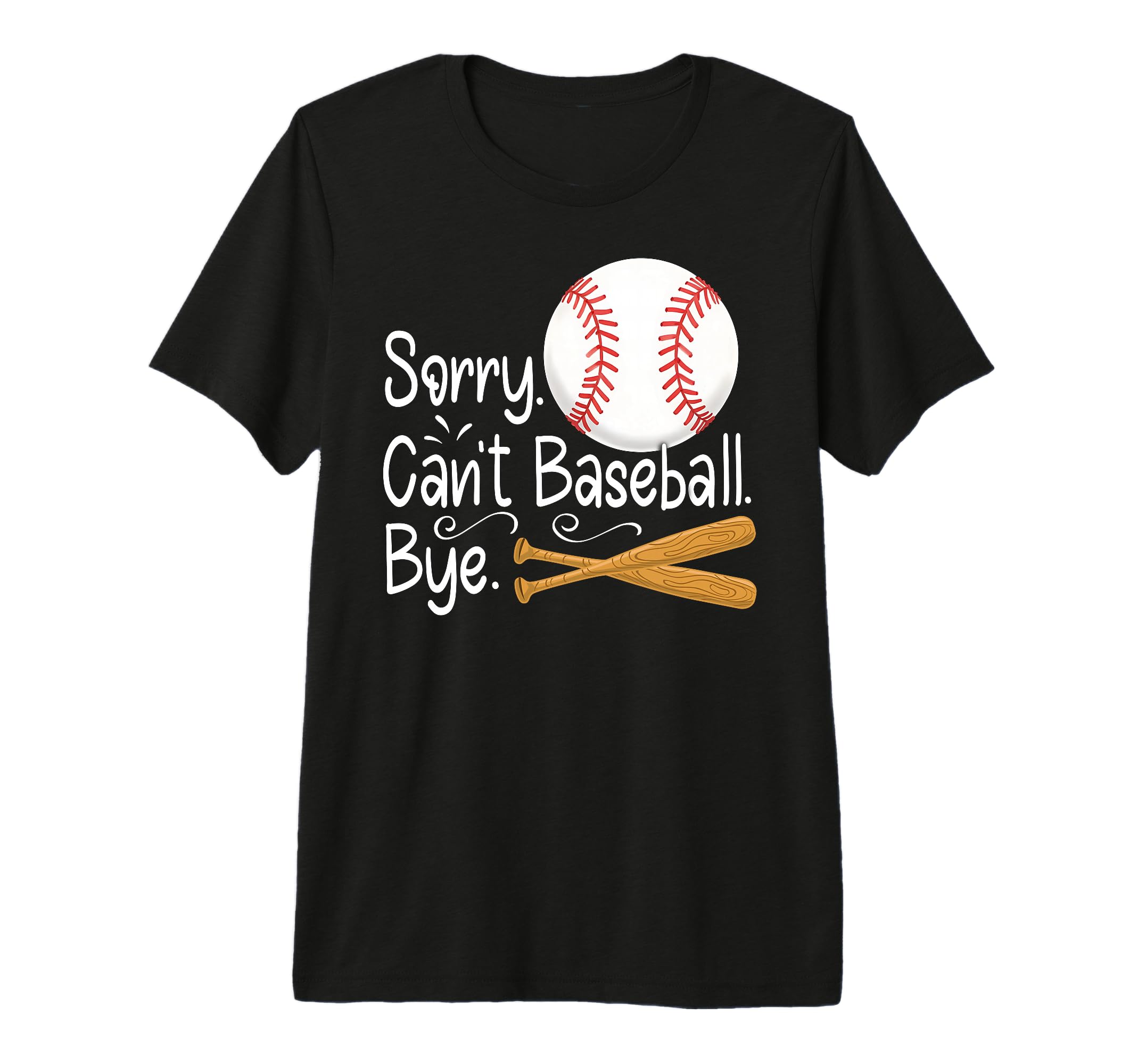 Sorry Cant Baseball Bye Mothers Day T-Shirt - Streetwear Style for Adults - T-Shirt, Sweatshirt, Hoodie