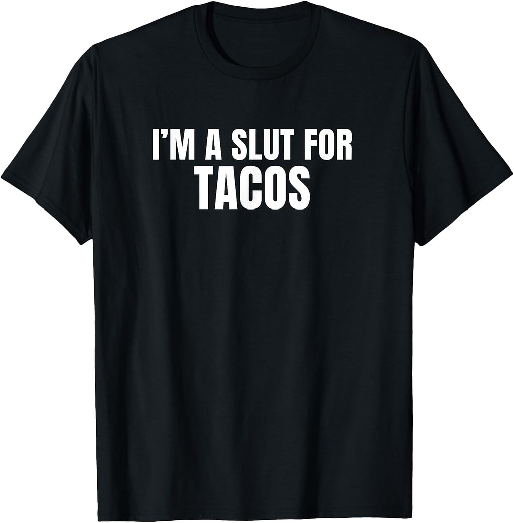 I'm a Slut for Tacos Merch - Adult & Kids T-Shirts, Sweatshirts & Hoodies apparel design preview 1