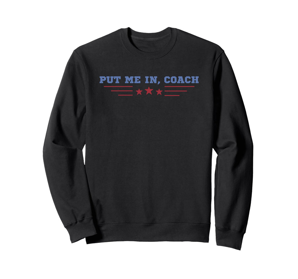 Put Me Coach Baseball Sweatshirt - Streetwear Style Men Women - T-Shirt, Sweatshirt, Hoodie