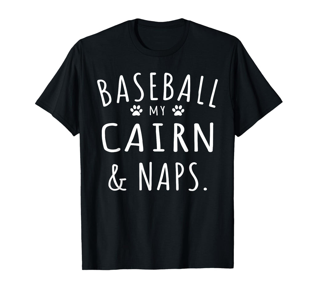Baseball My Cairn Naps Funny Cairn Terrier T-Shirt - Unique Graphic Unisex - T-Shirt, Sweatshirt, Hoodie
