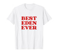 Best Eden Ever Eden Name Funny Y2K T-Shirt - Minimalist Print Unisex - T-Shirt, Sweatshirt, Hoodie