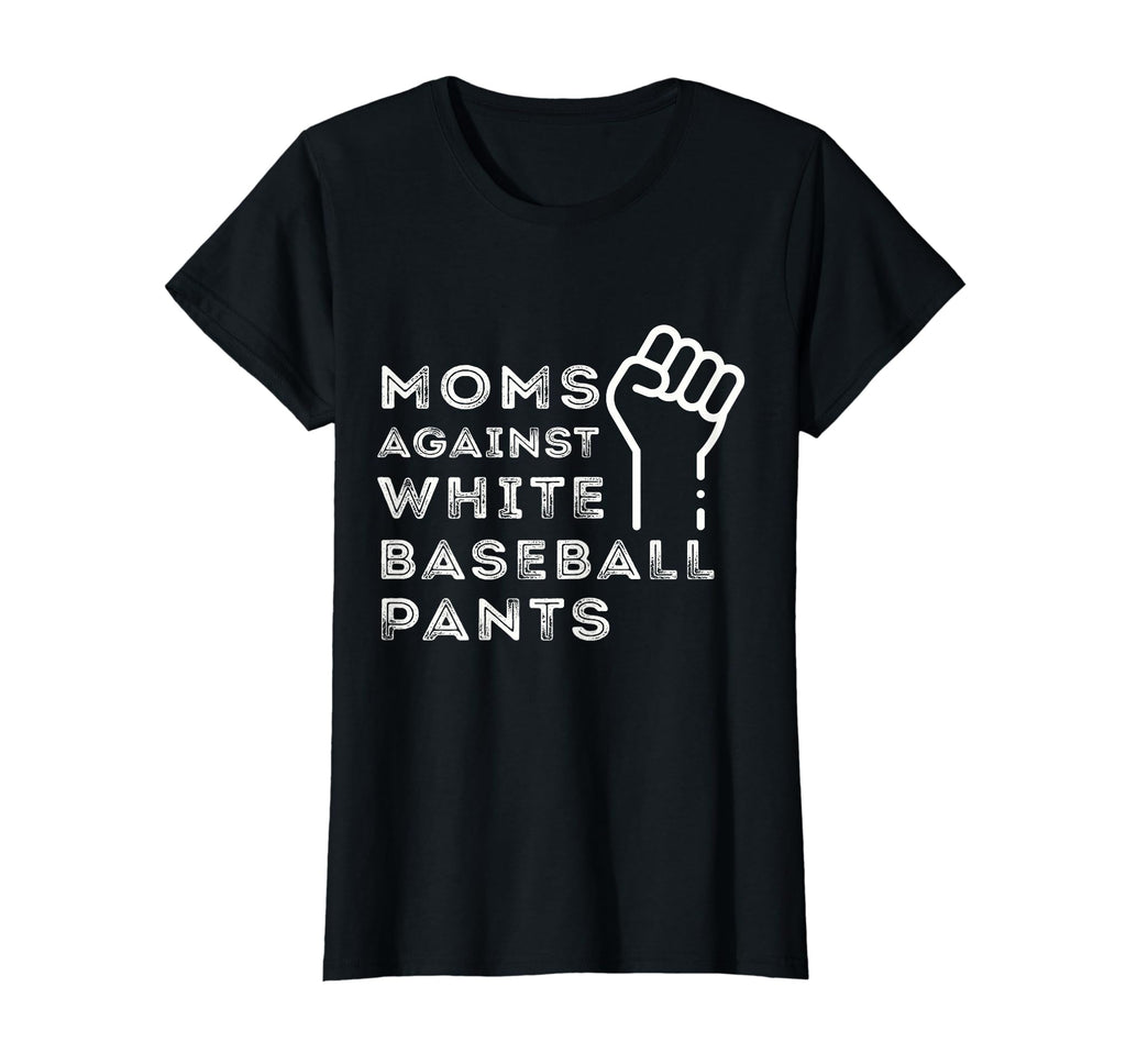 Moms Against White Baseball Pants T-Shirt - Aesthetic Graphic Unisex - T-Shirt, Sweatshirt, Hoodie