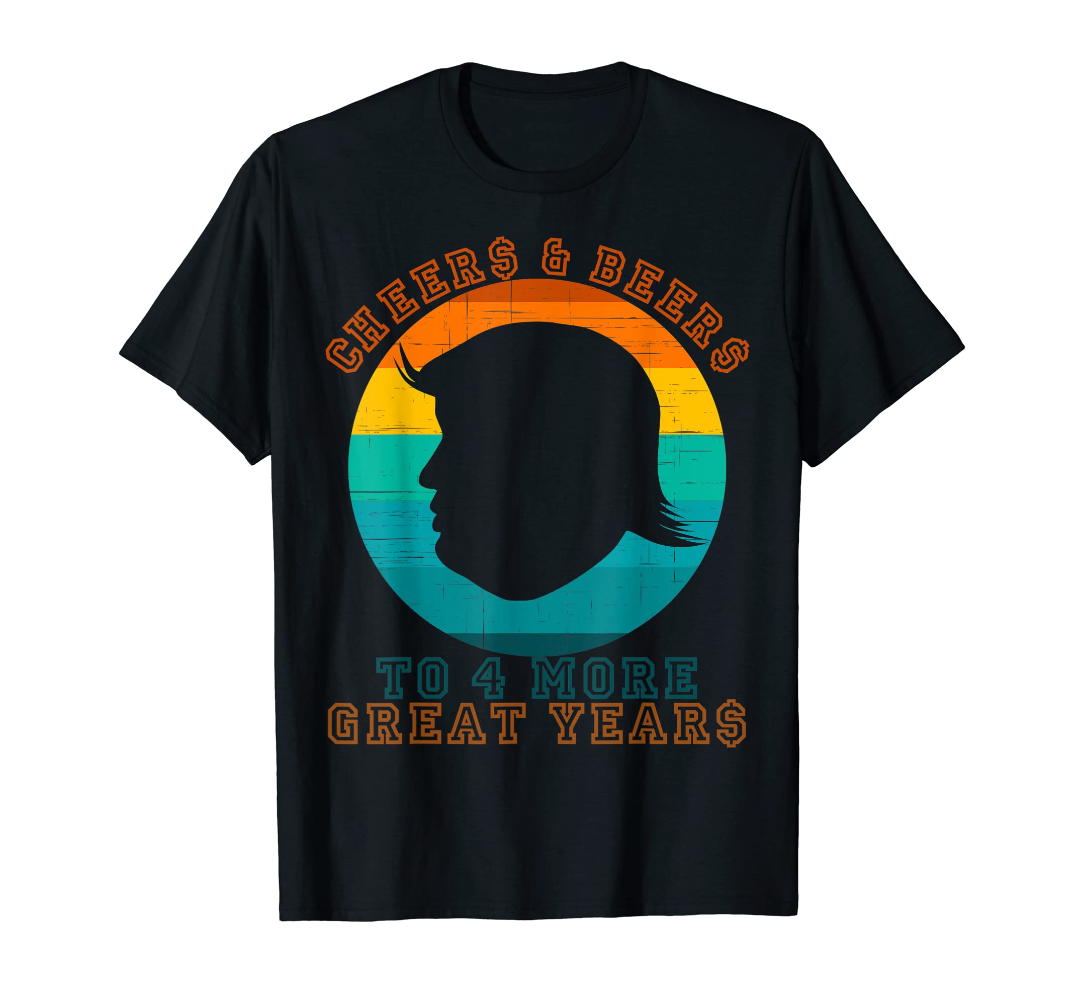 Cheer Beer To 4 More Great Years Funny T-Shirt - Novelty Apparel Men Women - T-Shirt, Sweatshirt, Hoodie