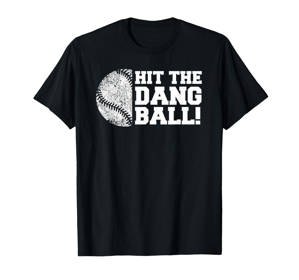 Baseball Hit Dang Ball Funny Parent T-Shirt - Novelty Apparel for Adults - T-Shirt, Sweatshirt, Hoodie
