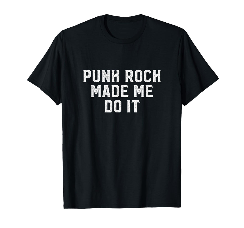 Punk Rock Made Me Do It Emo Rocker T-Shirt - Aesthetic Graphic for Adults - T-Shirt, Sweatshirt, Hoodie