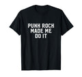 Punk Rock Made Me Do It Emo Rocker T-Shirt - Aesthetic Graphic for Adults - T-Shirt, Sweatshirt, Hoodie