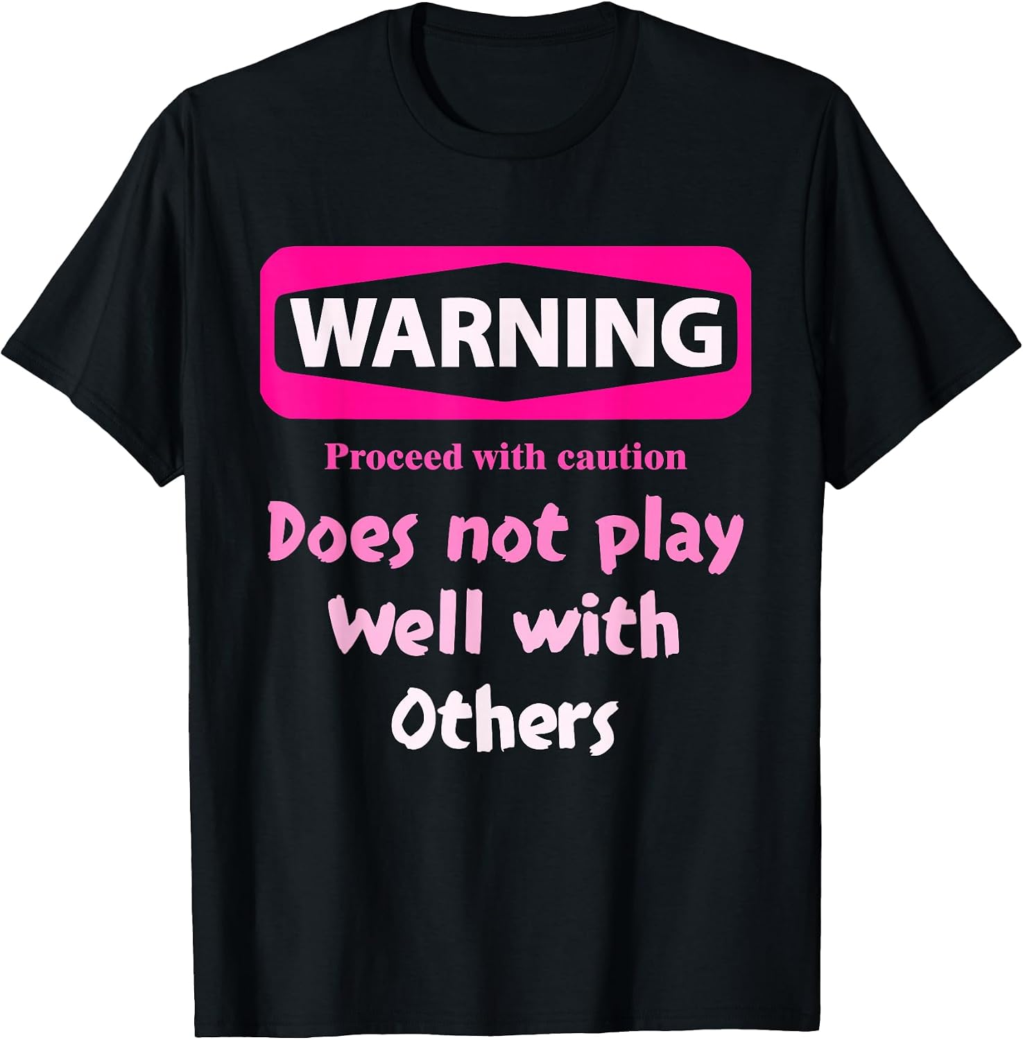 Proceed With Caution Does Not Play Well - Adult & Kids T-Shirts, Sweatshirts & Hoodies apparel design preview 1